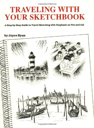 Beispielbild fr Traveling With Your Sketchbook: A Step-by-Step Guide to Travel Sketching with Emphasis on Pen-and-Ink zum Verkauf von HPB Inc.