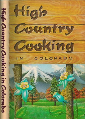 Imagen de archivo de High Country Cooking in Colorado a la venta por Once Upon A Time Books