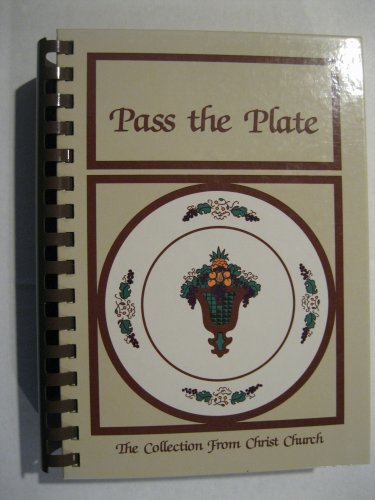 Stock image for PASS THE PLATE the Collection from Christ Church for sale by Cottage Books