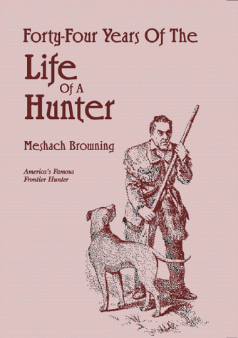 Beispielbild fr Forty-Four Years of the Life of a Hunter zum Verkauf von Wonder Book