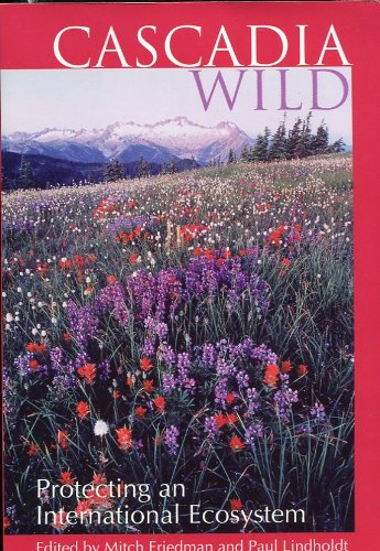 Beispielbild fr Cascadia wild: Protecting an international ecosystem zum Verkauf von Else Fine Booksellers