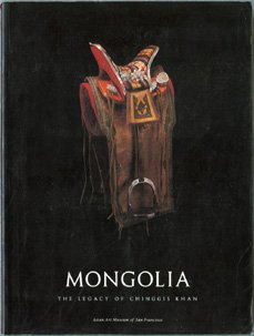 Mongolia: The Legacy of Chinggis [Genghis] Khan (9780939117123) by Berger, Patricia Ann; Bartholomew, Terese Tse