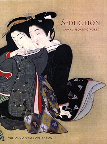 Stock image for Seduction: Japan's Floating World: the John C. Weber Collection for sale by Revaluation Books