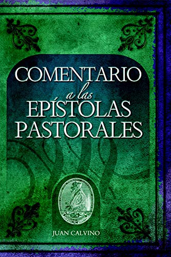 Imagen de archivo de Comentario a Las Epistolas Pastorales (Commentary on the Pastoral Epistles) (Commentaries by John Calvin) (English and Spanish Edition) a la venta por HPB-Emerald