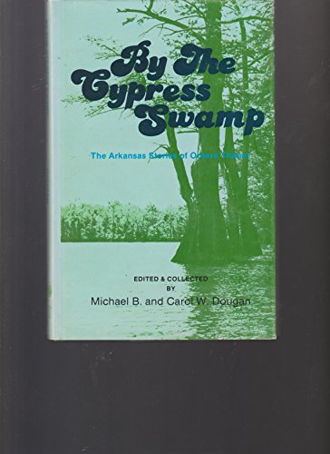 Stock image for BY THE CYPRESS SWAMP: The Arkansas Stories of Octave Thanet. for sale by ThriftBooks-Atlanta