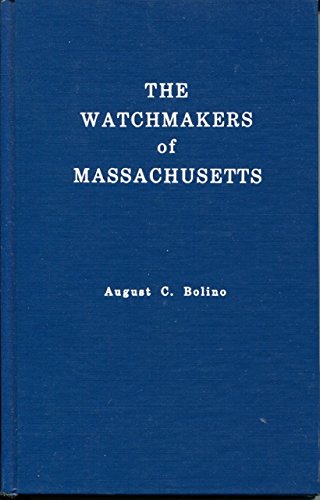 9780939133017: The watchmakers of Massachusetts [Hardcover] by Bolino, August C