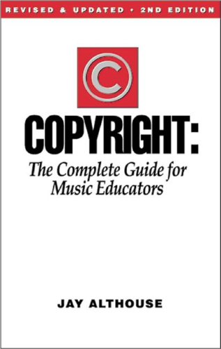 Stock image for Copyright : The Complete Guide for Music Educators for sale by Better World Books: West