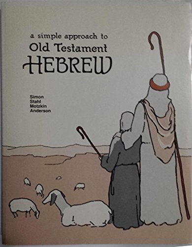 9780939144037: A Simple Approach to Old Testament Hebrew: An introductory text which makes the language of the Old Testament accessable to all (English and Hebrew Edition)