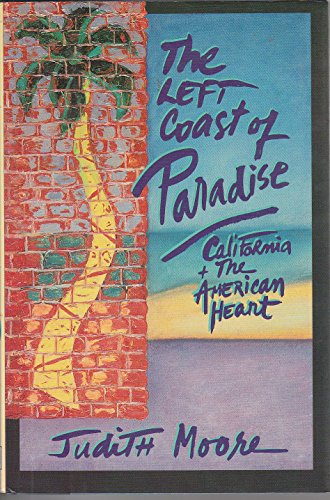 The Left Coast of Paradise: California and the American Heart (9780939149032) by Moore, Judith