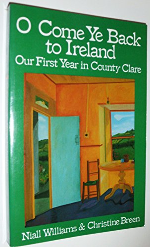 Imagen de archivo de O Come Ye Back to Ireland: Our First Year in County Clare a la venta por Orion Tech