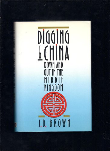 Stock image for Digging to China Down and out in the Middle Kingdom for sale by Kingship Books