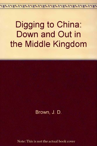 Stock image for Digging to China: Down and Out in the Middle Kingdom for sale by More Than Words
