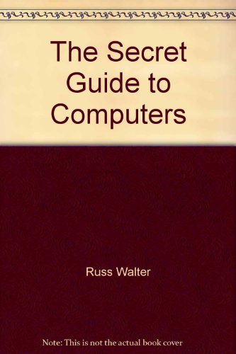 9780939151158: The Secret Guide to Computers