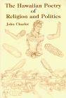 The Hawaiian Poetry of Religion and Politics: Some Religio-Political Concepts in Postcontact Literature (Institute for Polynesian Studies, Vol 5) (English and Hawaiian Edition) (9780939154388) by Charlot, John