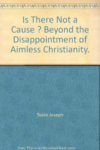 Imagen de archivo de Is There Not a Cause? : Beyond the Disappointment of Aimless Christianity a la venta por ThriftBooks-Atlanta