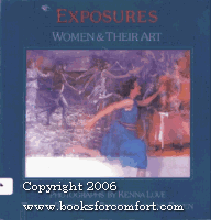 Beispielbild fr Exposures: Women & Their Art zum Verkauf von Wonder Book