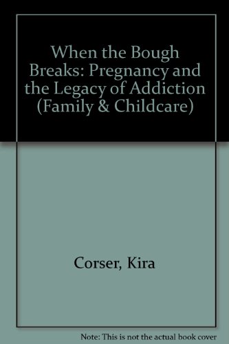 9780939165209: When the Bough Breaks: Pregnancy and the Legacy of Addiction