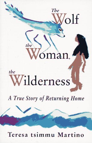 Imagen de archivo de The Wolf, the Woman, the Wilderness: A True Story of Returning Home a la venta por ThriftBooks-Atlanta