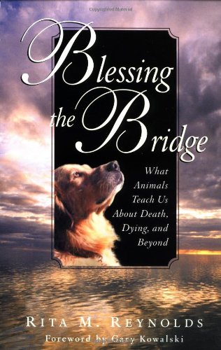 Stock image for Blessing the Bridge: What Animals Teach Us About Death, Dying, and Beyond for sale by Your Online Bookstore