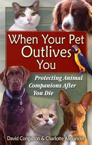 Beispielbild fr When Your Pet Outlives You: Protecting Animal Companions After You Die zum Verkauf von SecondSale