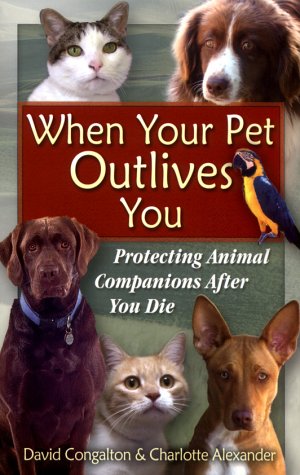 Stock image for When Your Pet Outlives You: Protecting Animal Companions After You Die for sale by SecondSale