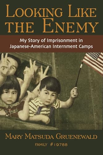 Looking Like the Enemy : My Story of Imprisonment in Japanese American Internment Camps - Gruenewald, Mary Matsuda