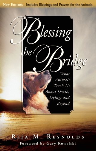 Beispielbild fr Blessing the Bridge: What Animals Teach Us about Death, Dying, and Beyond zum Verkauf von AwesomeBooks