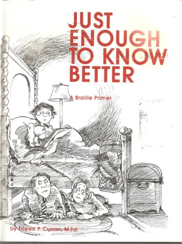 Beispielbild fr Just Enough to Know Better: A Braille Primer zum Verkauf von Table of Contents