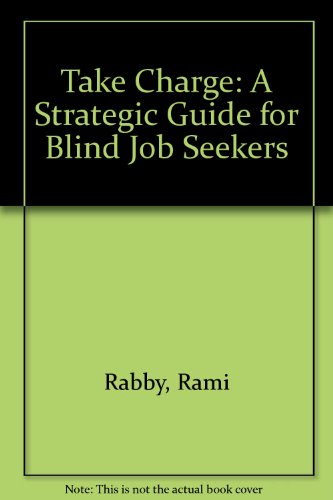 Beispielbild fr Take Charge : A Strategic Guide for Blind Job Seekers zum Verkauf von Better World Books