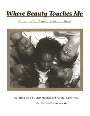 Where Beauty Touches Me Natural Hair Care and Beauty Book