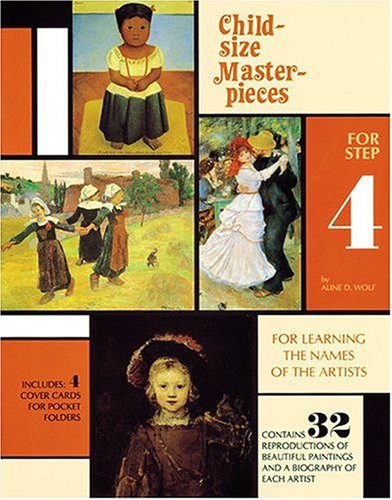Imagen de archivo de Child-Size Masterpieces for Step Four: For Learning The Names Of The Artists a la venta por GF Books, Inc.