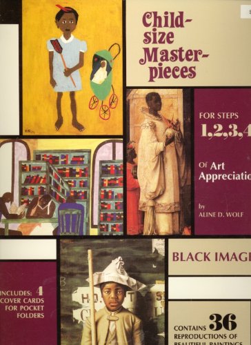 Beispielbild fr Child-sized masterpieces, for steps 1,2,3,4, of art appreciation: Black images zum Verkauf von Revaluation Books