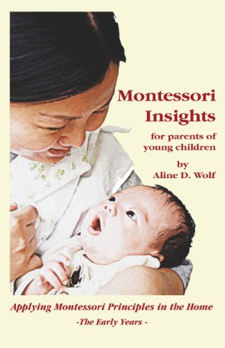 Beispielbild fr Montessori Insights for Parents of Young Children: Applying Montessori Principles in the Home zum Verkauf von HPB-Red