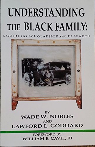 Understanding the Black Family: A Guide for Scholarship and Research (9780939205004) by Wade W. Nobles; Lawford L. Goddard