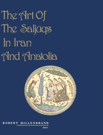 Beispielbild fr The art of the Saljuqs in Iran and Anatolia. Proceedings of a symposium held in Edinburgh in 1982. zum Verkauf von Antiquariat J. Kitzinger
