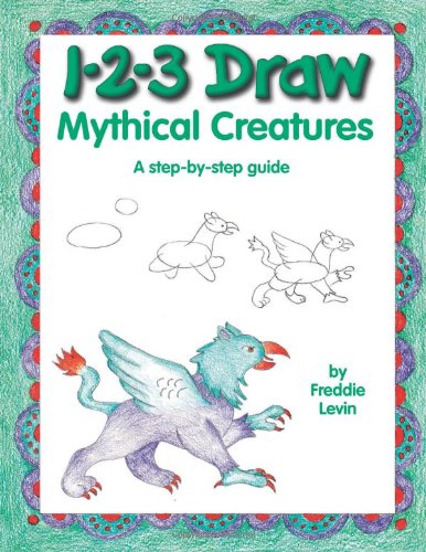 Imagen de archivo de 1-2-3 Draw Mythical Creatures : A Step-by-Step Guide a la venta por Better World Books