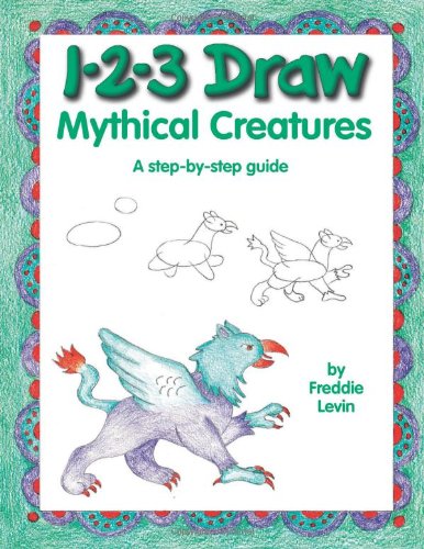9780939217496: 1-2-3 Draw Mythical Creatures: A Step-By-Step Guide