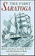 Beispielbild fr The First Saratoga: Being the Saga of John Young and his Sloop-of-War zum Verkauf von Bookmans