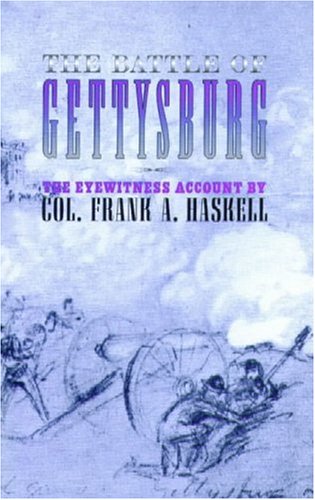 Beispielbild fr The Battle of Gettysburg: The Eyewitness Account by Col. Frank A. Haskell zum Verkauf von ThriftBooks-Atlanta