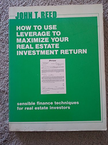 Beispielbild fr How to Use Leverage to Maximize Your Real Estate Investment Return: Sensible Finance Techniques for Real Estate Investors zum Verkauf von ThriftBooks-Atlanta
