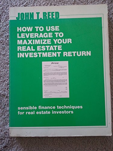 Stock image for How to Use Leverage to Maximize Your Real Estate Investment Return: Sensible Finance Techniques for Real Estate Investors for sale by ThriftBooks-Atlanta