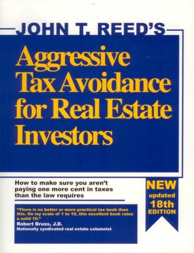 Beispielbild fr Aggressive Tax Avoidance for Real Estate Investors: How to Make Sure You Aren't Paying One More Cent in Taxes Than the Law Requires by John T. Reed (1989-04-03) zum Verkauf von Byrd Books