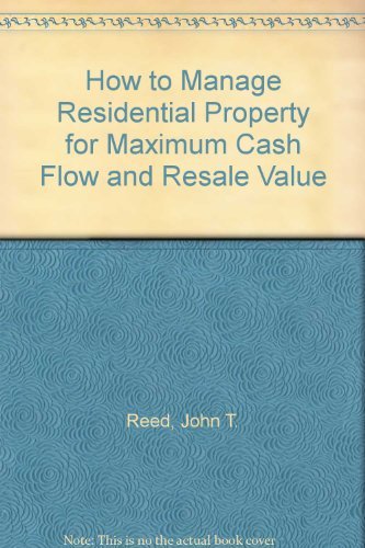 9780939224180: How to Manage Residential Property for Maximum Cash Flow and Resale Value