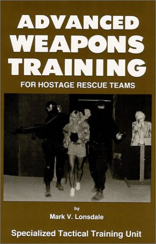 Stock image for Advanced Weapons Training for Hostage Rescue Teams for sale by Friends of  Pima County Public Library