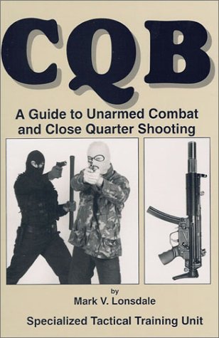 Stock image for CQB: A Guide to Unarmed Combat and Close Quarter Shooting for sale by Wm Burgett Bks and Collectibles