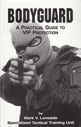 Stock image for Bodyguard: A Guide to VIP Protection for sale by Jackson Street Booksellers