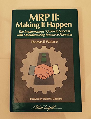 Imagen de archivo de MRPII - Making it Happen: The Implementers Guide to Success with Manufacturing Resource Planning a la venta por WorldofBooks