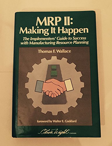 Stock image for MRPII - Making it Happen: The Implementers Guide to Success with Manufacturing Resource Planning for sale by WorldofBooks