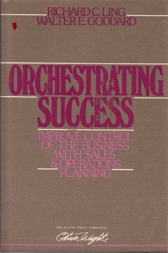 Beispielbild fr Orchestrating Success : Improve Control of the Business with Sales and Operations Planning zum Verkauf von Better World Books