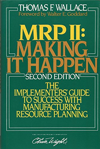 Stock image for MRP II: Making It Happen: The Implementers' Guide to Success with Manufacturing Resource Planning for sale by SecondSale